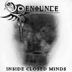Denounce : Inside Closed Minds Denounce : Inside Closed Minds
